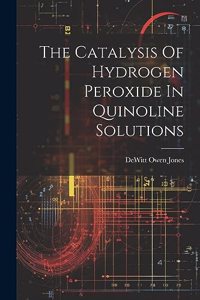 Catalysis Of Hydrogen Peroxide In Quinoline Solutions