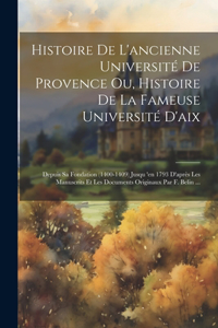 Histoire De L'ancienne Université De Provence Ou, Histoire De La Fameuse Université D'aix