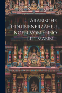 Arabische Beduinenerzählungen Von Enno Littmann ...