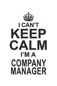 I Can't Keep Calm I'm A Company Manager