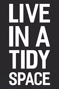 Live In A Tidy Space