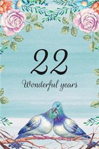 22 Wonderful Years: Lined Journal / Notebook - 22nd Anniversary Gifts for Her and Him - Romantic 22 Year Wedding Anniversary Celebration Gift - Fun and Practical Altern