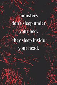 Monsters Don't Sleep Under Your Bed. They Sleep Inside Your Head