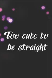 Too Cute To Be Straight