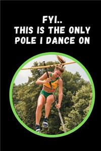 FYI.. This Is The Only Pole I Dance On