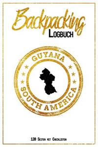 Backpacking Logbuch Guyana South America 120 Seiten mit Checklisten: 6x9 Reise Journal I Tagebuch mit To Do und Bucketlist zum Ausfüllen I Perfektes Geschenk für den Guyana Trip für jeden Reisenden mit Rucksack