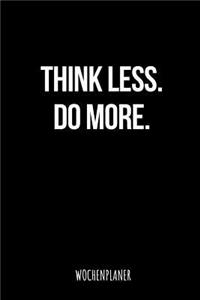 Think Less Do More Wochenplaner