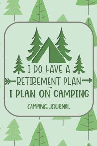 I Do Have a Retirement Plan... I Plan on Camping Camping Journal
