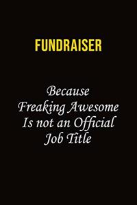 Fundraiser Because Freaking Asweome Is Not An Official Job Title