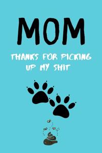 Mom, thanks for picking up my shit