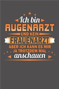 Ich Bin Augenarzt Und Kein Frauenarzt Aber Ich Kann Es Mir Ja Trotzdem Mal Anschauen