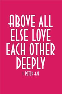 Above All Else Love Each Other Deeply