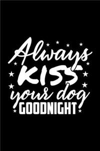 Always Kiss Your Dog Goodnight