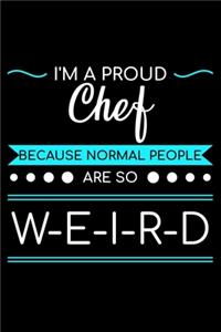 I'm A Proud Chef Because Normal People Are So Weird