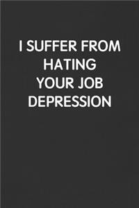 I Suffer from Hating Your Job Depression