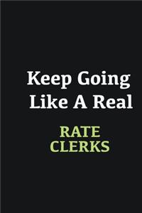 Keep Going Like a Real Rate Clerks