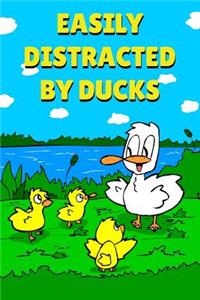 Easily Distracted By Ducks