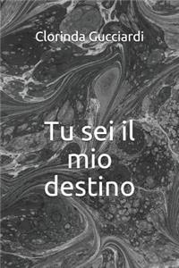 Tu sei il mio destino