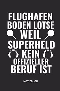 Flughafen Boden Lotse Weil Superheld Kein Offizieller Beruf Ist Notizbuch: Notizheft, Planer Oder Tagebuch Für Marshaller Am Flughafen, Tolle Geschenkidee, 110 Linierte Seiten Im Format 6x9 (15x23)