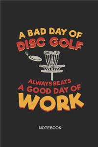 A Bad Day of Disc Golf Always Beats a Good Day of Work Notebook
