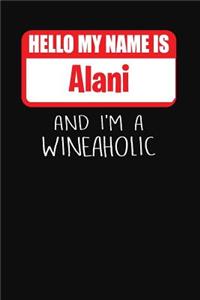 Hello My Name Is Alani and I'm a Wineaholic