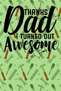 Thanks Dad I Turned Out Awesome