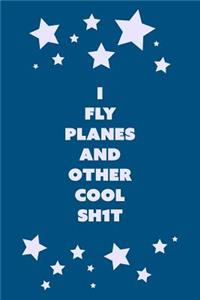 I Fly Planes and Other Cool Sh1t