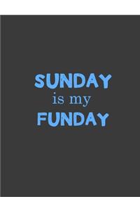 Sunday is my funday