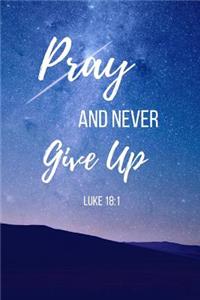 Pray And Never Give Up Luke