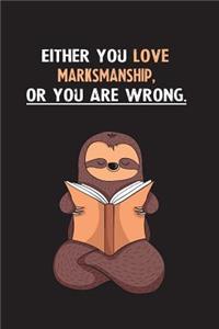 Either You Love Marksmanship, Or You Are Wrong.