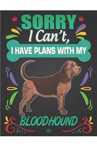 Sorry I Can't, I Have Plans With My Bloodhound