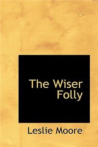 The Wiser Folly