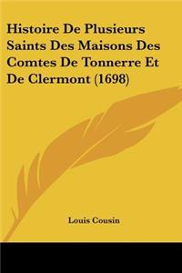 Histoire de Plusieurs Saints Des Maisons Des Comtes de Tonnerre Et de Clermont (1698)