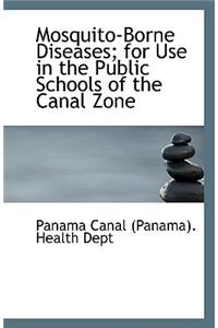 Mosquito-Borne Diseases; For Use in the Public Schools of the Canal Zone