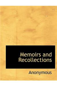 Memoirs and Recollections