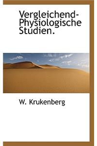 Vergleichend-Physiologische Studien.