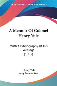 Memoir Of Colonel Henry Yule
