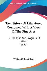 History Of Literature, Combined With A View Of The Fine Arts