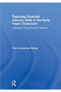 Teaching Essential Literacy Skills in the Early Years Classroom