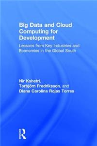 Big Data and Cloud Computing for Development: Lessons from Key Industries and Economies in the Global South