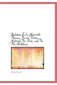 Relation de La Novvelle France, de Ses Terres, Natvrel DV Pais, and de Fes Habitans