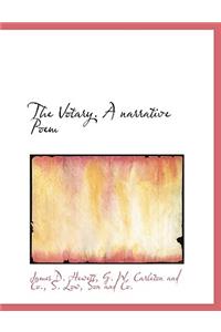 The Votary. a Narrative Poem