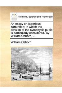An Essay on Laborious Parturition