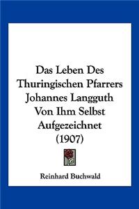 Leben Des Thuringischen Pfarrers Johannes Langguth Von Ihm Selbst Aufgezeichnet (1907)