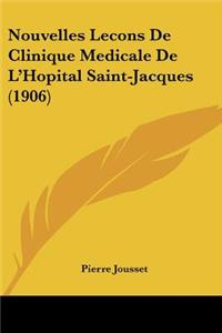 Nouvelles Lecons de Clinique Medicale de L'Hopital Saint-Jacques (1906)