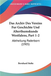 Archiv Des Vereins Fur Geschichte Und Alterthumskunde Westfalens, Part 1-2