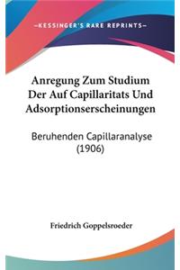 Anregung Zum Studium Der Auf Capillaritats Und Adsorptionserscheinungen