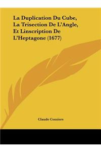 Duplication Du Cube, La Trisection De L'Angle, Et Linscription De L'Heptagone (1677)