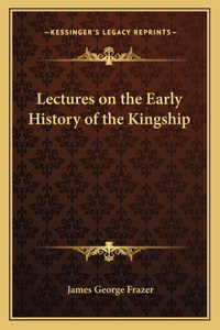 Lectures on the Early History of the Kingship