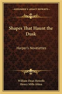 Shapes That Haunt the Dusk